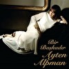 Ayten Alpman - Bir Başkadır Plak