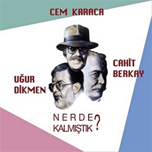 Cem Karaca / Cahit Berkay / Uğur Dikmen - Nerede Kalmıştık? Plak