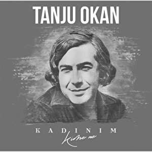 Tanju Okan - Kadınım / Kime Ne Plak