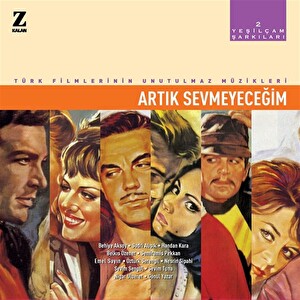Çeşitli Sanatçılar - Artık Sevmeyeceğim Yeşilçam Şarkıları 2 Plak
