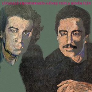 Zülfü Livaneli & Mikis Theodorakis - Güneş Topla Benim İçin Plak