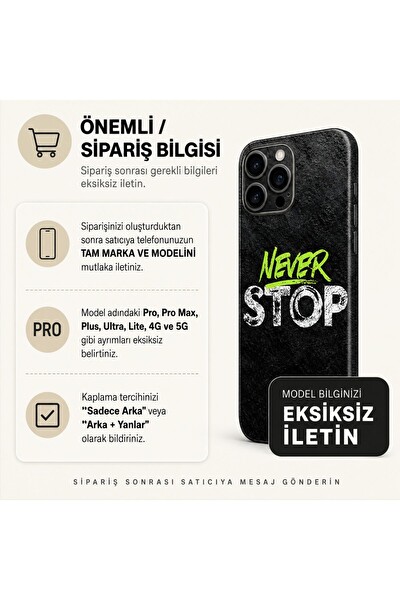 Piyatech Neon Never Stop Siyah Tüm Telefon Modellerine Uyumlu Kaplama Sipariş Sonrası Marka ve Modelinizi İletiniz