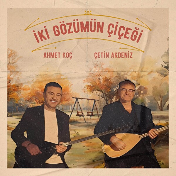 Ahmet Koç & Çetin Akdeniz   İki Gözümün Çiçeği Plak