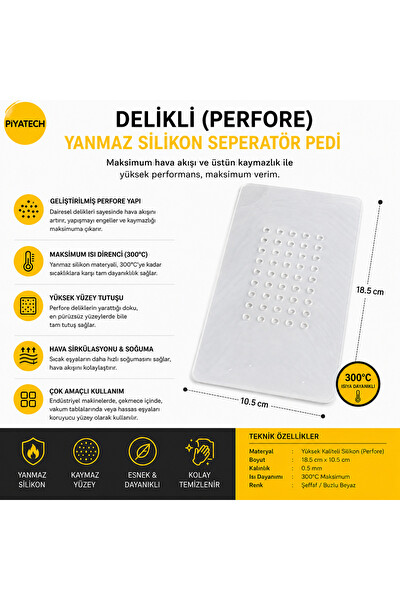 Piyatech Yanmaz Silikon Delikli Kaymaz Seperatör Pedi 18.5 x 10.5 CM
