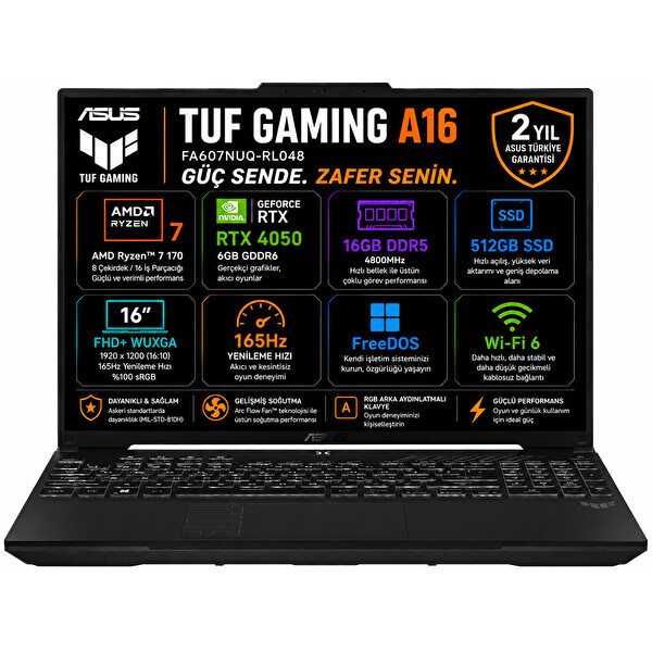 Asus TUF Gaming A16 FA607NUQ-RL048-Gaming AMD Ryzen 7 170 16GB 512GB SSD RTX 4050 6GB 16'' FHD+ FreeDOS Dizüstü Bilgisayar