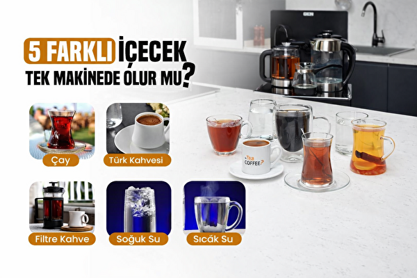 Tea Or Coffee 5 Farklı İçecek Tek Makinede Çay - Türk Kahvesi - Filtre Kahve - Soğuk Su ve Sıcak Su - Çay Kahve - Akıllı Su Sebili